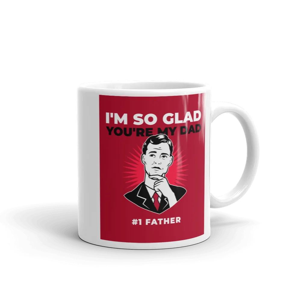 I'M GLAD YOU'RE MY DAD Mug