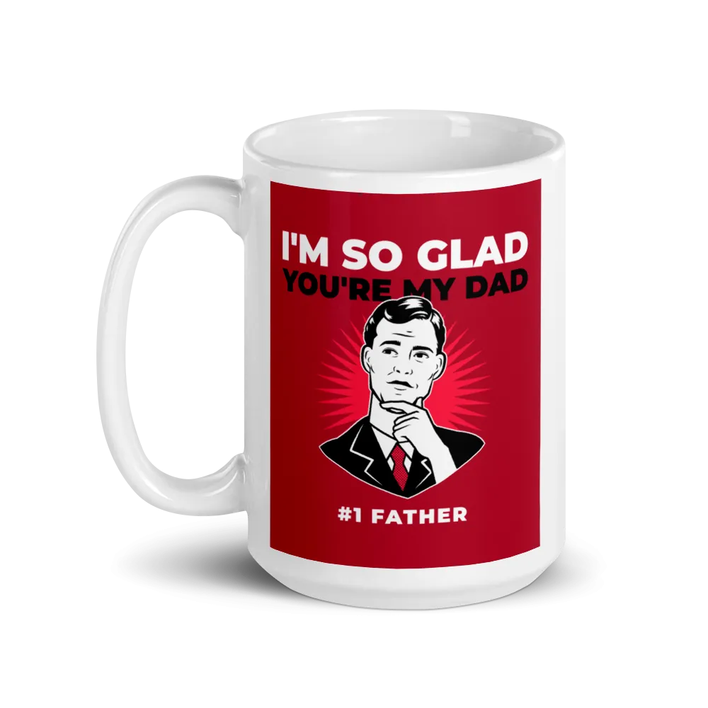I'M GLAD YOU'RE MY DAD Mug