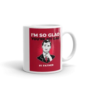 I'M GLAD YOU'RE MY DAD Mug