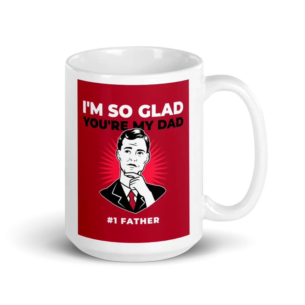 I'M GLAD YOU'RE MY DAD Mug