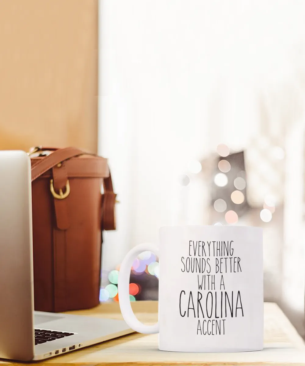 North Carolina, South Carolina Gifts, Everything Sounds Better with a Carolina Accent Mug Coffee Cup