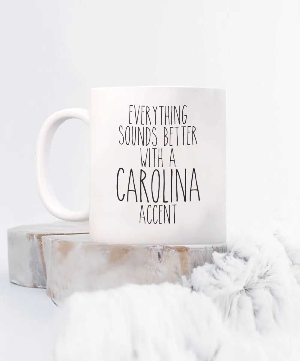 North Carolina, South Carolina Gifts, Everything Sounds Better with a Carolina Accent Mug Coffee Cup