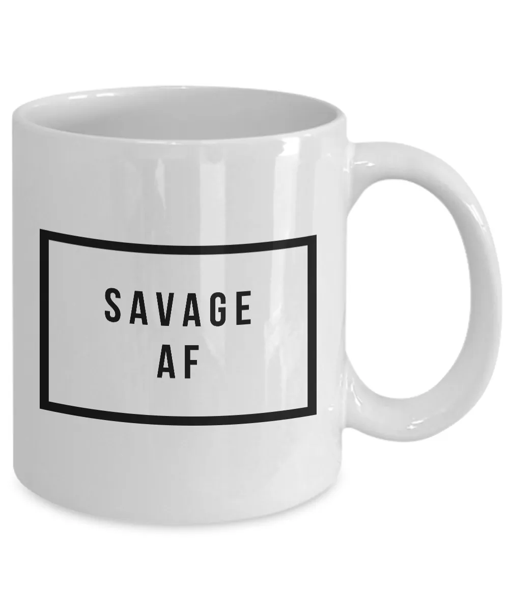 Savage Mug - Savage AF - Cool Coffee Mugs - Funny Tea Mugs