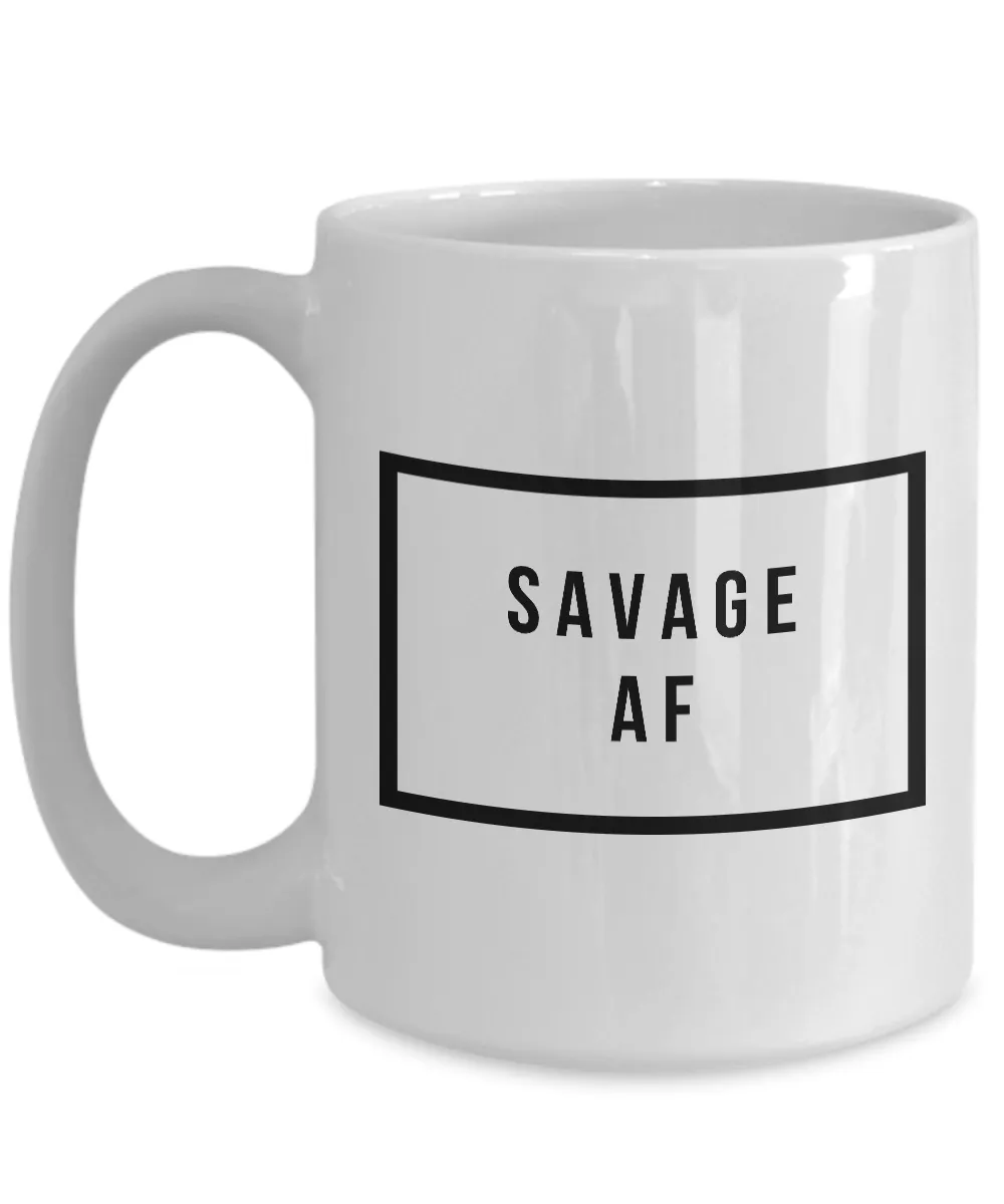Savage Mug - Savage AF - Cool Coffee Mugs - Funny Tea Mugs