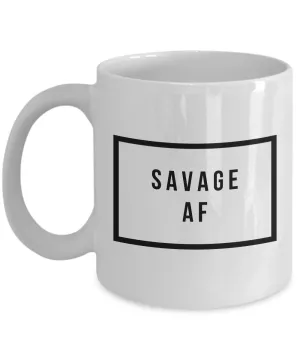 Savage Mug - Savage AF - Cool Coffee Mugs - Funny Tea Mugs