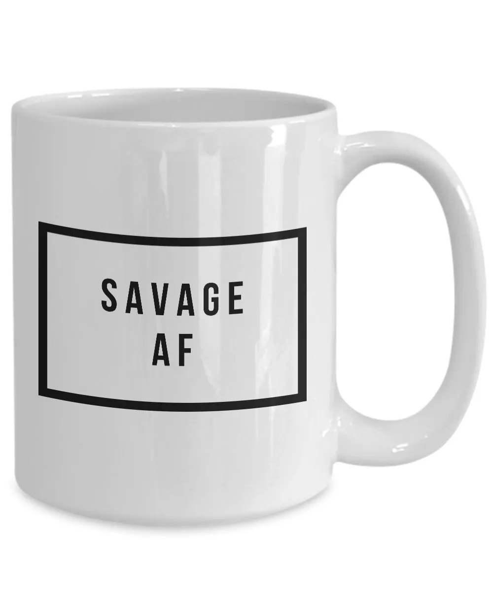 Savage Mug - Savage AF - Cool Coffee Mugs - Funny Tea Mugs