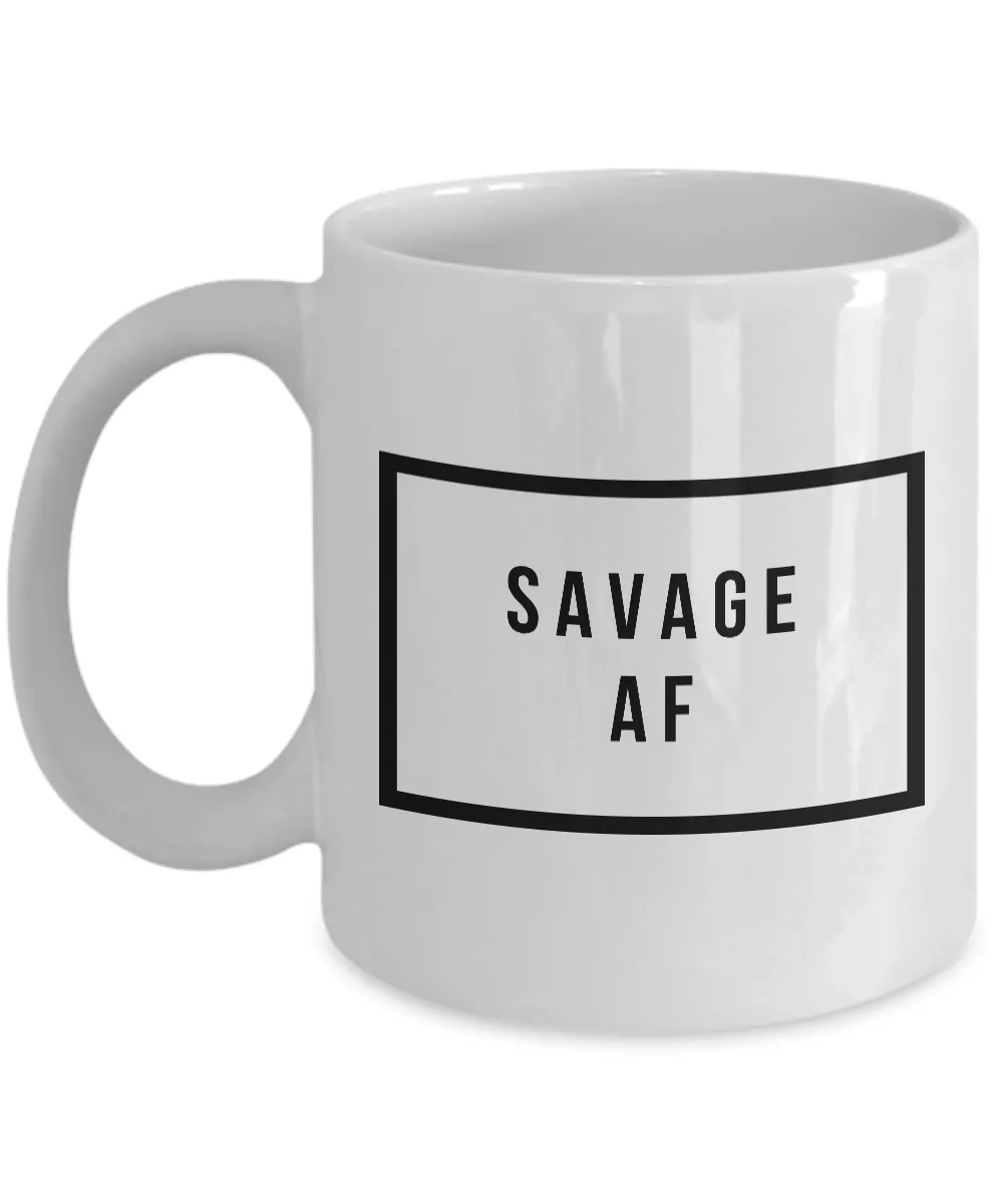 Savage Mug - Savage AF - Cool Coffee Mugs - Funny Tea Mugs