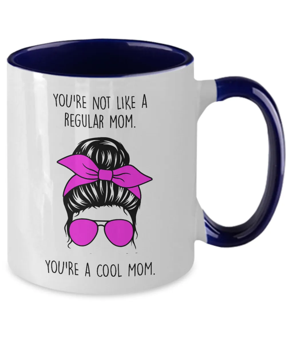You're Not Like A Regular Mom You're a Cool Mom Two-Tone Mug Coffee Cup Funny Gift