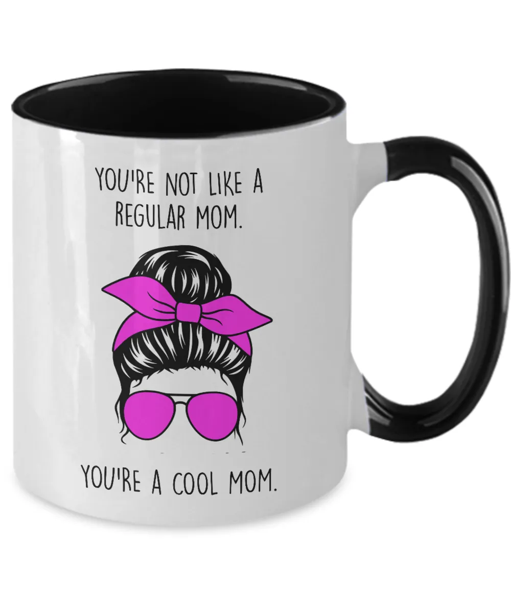 You're Not Like A Regular Mom You're a Cool Mom Two-Tone Mug Coffee Cup Funny Gift